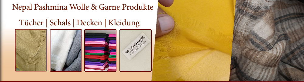 Pashmina Wollgarne Produkte, Pashmina Nepal, Handgefertigt, Wollgarne Großhandel, Nepal Pashmina, Wolle und Garne, Pashmina Tücher und Schals, Nepal Pashmina Damentragetücher, Kaschmir Pashmina, Kaschmir Tücher und Schals, Stola und Überwürfe, Pashmina Decken, Pashmina Ponchos, Pashmina Mützen, Pashmina Kleidung, Pashmina Handschuhe, Kaschmir aus Nepal, Nepal Pashmina Online Shop, Nepal Pashmina Hersteller, Pashmina Fabrik in Kathmandu, Nepal Pashmina Schal Großhandel, Nepal Pashmina Woll Exporteur, Deutsche mögen Pashmina